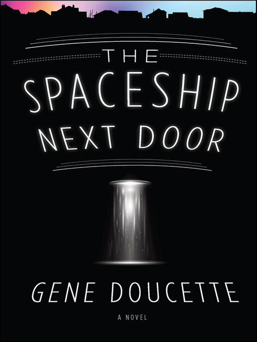 Title details for The Spaceship Next Door by Gene Doucette - Wait list